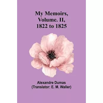 My Memoirs, Volume. II, 1822 to 1825