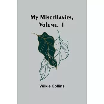 My Miscellanies, Volume. 1