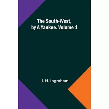 The South-West, by a Yankee. Volume 1