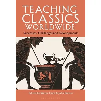 Teaching Classics Worldwide: Successes, Challenges and Developments