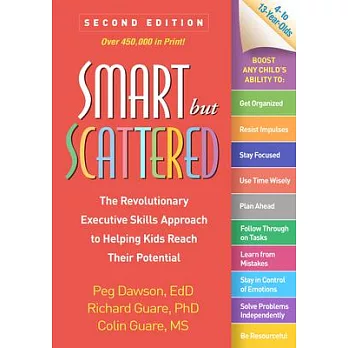 Smart But Scattered: The Revolutionary Executive Skills Approach to Helping Kids Reach Their Potential