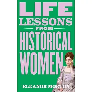 Life Lessons from Historical Women