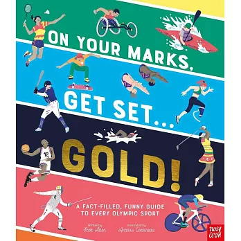 On Your Marks, Get Set, Gold!: A Funny and Fact-Filled Guide to Every Olympic Sport