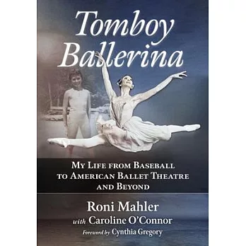 Tomboy Ballerina: My Life from Baseball to American Ballet Theatre and Beyond