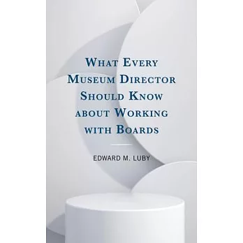 What Every Museum Director Should Know about Working with Boards