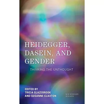 Heidegger, Dasein, and Gender: Thinking the Unthought