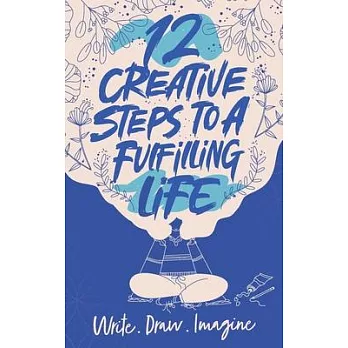 12 Creative Steps to a Fulfilling Life