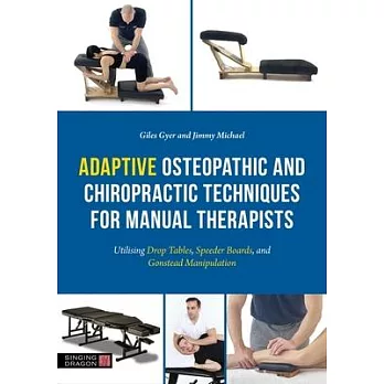 Adaptive Osteopathic and Chiropractic Techniques for Manual Therapists: Utilising Drop Tables, Speeder Boards, and Gonstead Manipulation