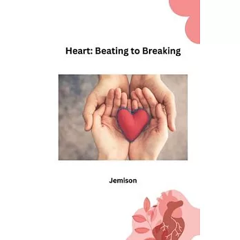 Heart: Beating to Breaking