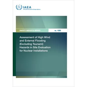 Assessment of High Wind and External Flooding (Excluding Tsunami) Hazards in Site Evaluation for Nuclear Installations