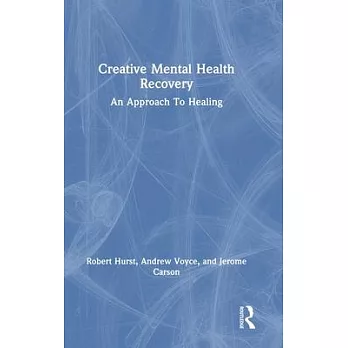 Creative Mental Health Recovery: An Approach to Healing