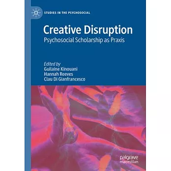 Creative Disruption: Psychosocial Scholarship as PRAXIS