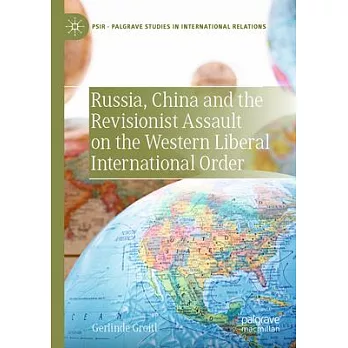 Russia, China and the Revisionist Assault on the Western Liberal International Order
