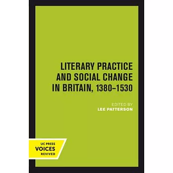 Literary Practice and Social Change in Britain, 1380-1530: Volume 8