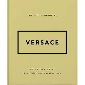 The Little Guide to Versace: Style to Live by