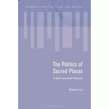 The Politics of Sacred Places: A View from Israel-Palestine