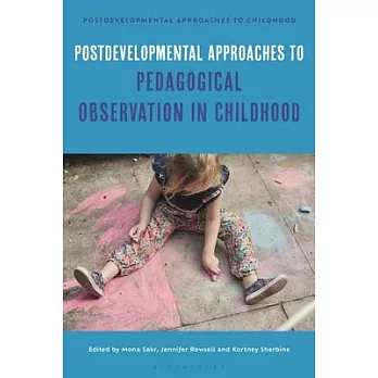 Postdevelopmental Approaches to Pedagogical Observation in Childhood