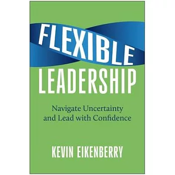 Flexible Leadership: Navigate Uncertainty and Lead with Confidence