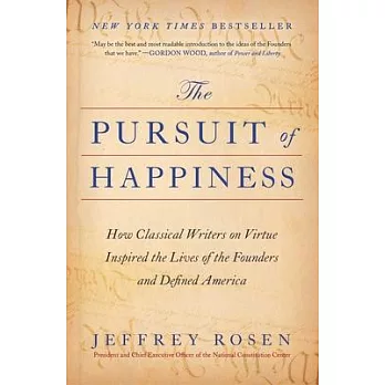 The Pursuit of Happiness: How Classical Writers on Virtue Inspired the Lives of the Founders and Defined America