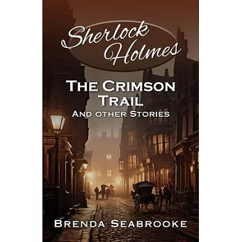 Sherlock Holmes: The Crimson Trail and Other Stories