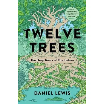 Twelve Trees: The Deep Roots of Our Future