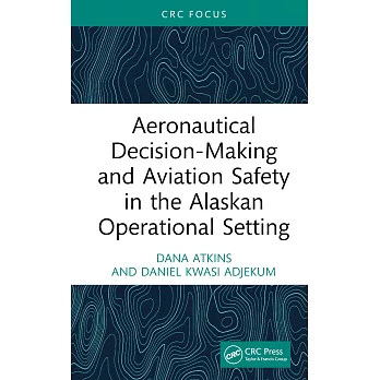 Aeronautical Decision-Making and Aviation Safety in the Alaskan Operational Setting