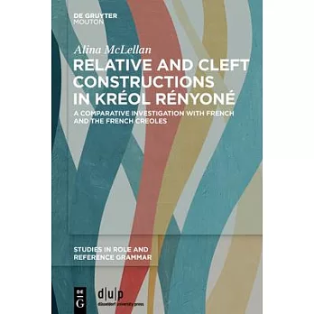 Relative and Cleft Constructions in Kréol Rényoné: A Comparative Investigation with French and the French Creoles