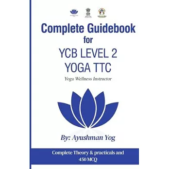 Complete Guidebook For YCB Level 2 Yoga TTC: Yoga Wellness Instructor