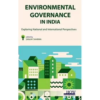 Environmental Governance in India: Exploring National and International Perspectives