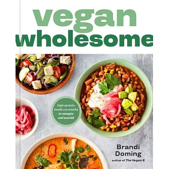 Vegan Wholesome: High-Protein Meals and Snacks to Energize and Nourish