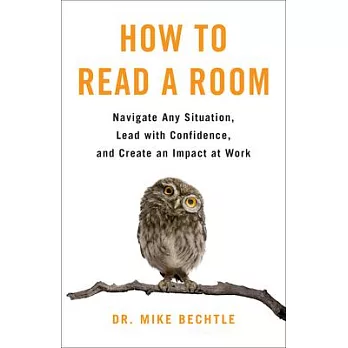 How to Read a Room: Navigate Any Situation, Lead with Confidence, and Create an Impact at Work