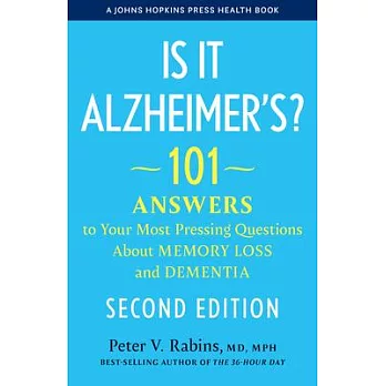 Is It Alzheimer’s?: 101 Answers to Your Most Pressing Questions about Memory Loss and Dementia