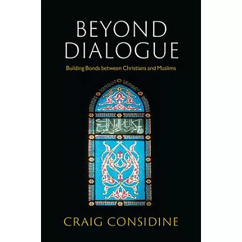 Beyond Dialogue: Building Bonds Between Christians and Muslims