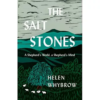 The Salt Stones: A Shepherd’s World, a Shepherd’s Mind