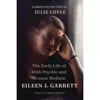 The Early Life of Irish Psychic and Trance Medium Eileen J Garrett