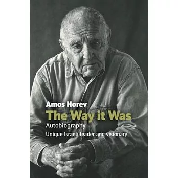 The Way It Was: Autobiography: Unique Israeli Leader and Visionary