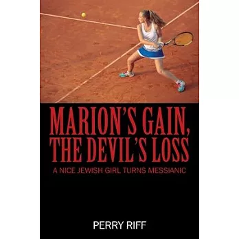 Marion’s Gain, the Devil’s Loss: A Nice Jewish Girl Turns Messianic