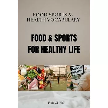 Food & Sports for Healthy Life: FOOD, SPORTS, and HEALTH VOCABULARY