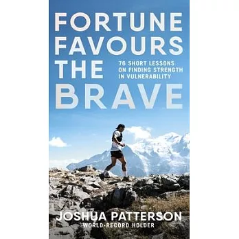 Fortune Favours the Brave: 76 Short Lessons on Finding Strength in Vulnerability