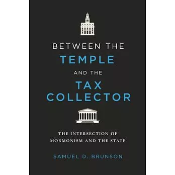 Between the Temple and the Tax Collector: The Intersection of Mormonism and the State