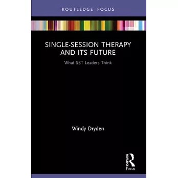 Single-Session Therapy and Its Future: What Sst Leaders Think