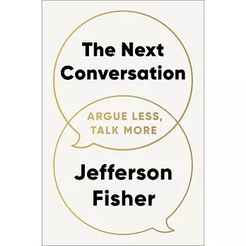 The next conversation : argue less, talk more /