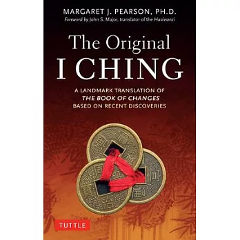 The Original I Ching: A Landmark Translation of the Book of Changes Based on Recent Discoveries