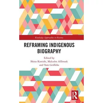 Reframing Indigenous Biography