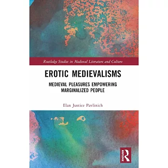 Erotic Medievalisms: Medieval Pleasures Empowering Marginalized People