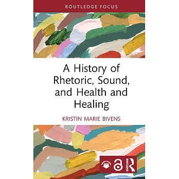 A History of Rhetoric, Sound, and Health and Healing