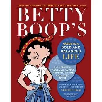 Betty Boop’s Guide to a Bold and Balanced Life: Fun, Fierce, Fabulous Advice Inspired by the Animated Icon