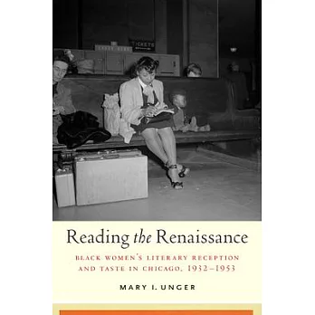 Reading the Renaissance: Black Women’s Literary Reception and Taste in Chicago, 1932-1953
