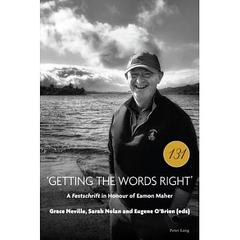 ’Getting the Words Right’: A Festschrift＂ in Honour of Eamon Maher