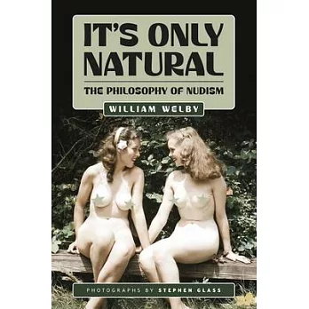 It’s Only Natural: The Philosophy of Nudism